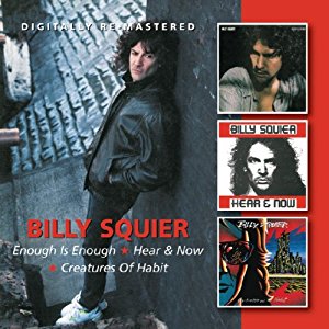Billy Squier - Enough is Enough/Hear & Now/Creatures of Habit