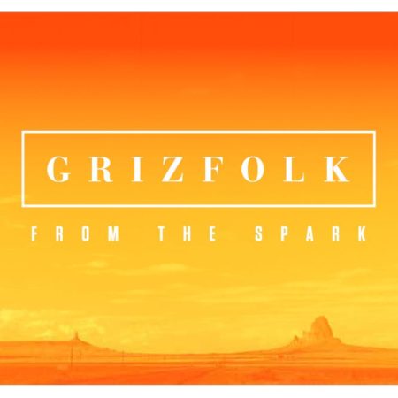 Grizfolk - From the Spark