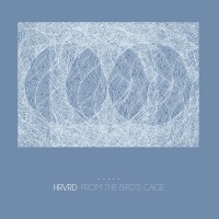 HRVRD - From The Bird's Cage