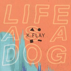 K.Flay - Life as a Dog