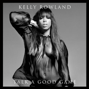 Kelly Rowland - Talk a Good Game