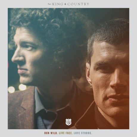 for KING & COUNTRY - RUN WILD. LIVE FREE. LOVE STRONG.