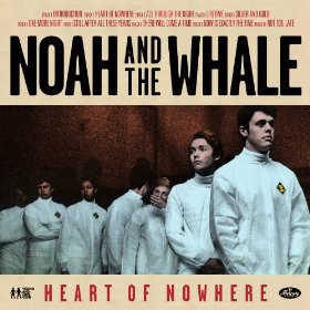 Noah and the Whale - Heart of Nowhere