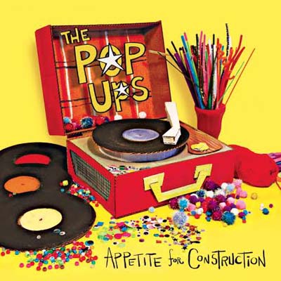 The Pop Ups - Appetite for Construction