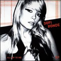 Sofi Bonde - All Up to Me