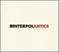 Interpol - Antics [Bonus CD]