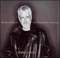 Bruce Cockburn - Anything Anytime Anywhere (Singles 1979-2002) [Bonus Track]