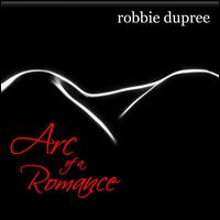 Robbie Dupree - Arc of a Romance