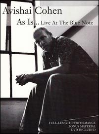 Avishai Cohen - As Is...Live at the Blue Note [DVD]