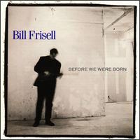 Bill Frisell - Before We Were Born
