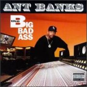 Ant Banks - Big Badass