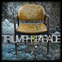 Triumph And Parade - Carve Your Own Path