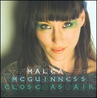 Malea McGuinness - Close As Air