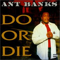 Ant Banks - Do or Die