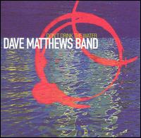 Dave Matthews Band - Don't Drink the Water [2 Tracks]