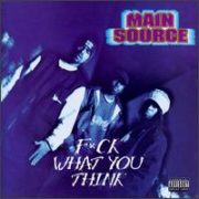 Main Source - F*ck What You Think