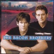 The Bacon Brothers - Getting There
