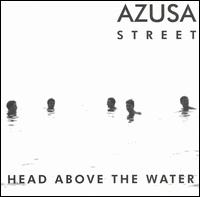 Azusa Street - Head Above the Water
