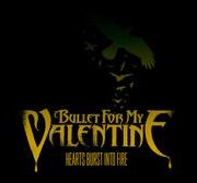 Bullet for My Valentine - Hearts Burst into Fire
