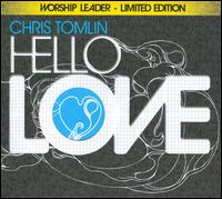 Chris Tomlin - Hello Love [Worship Leader Limited Edition]