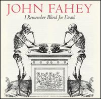 John Fahey - I Remember Blind Joe Death
