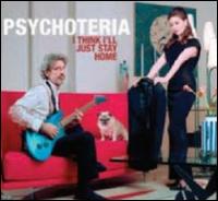 Psychoteria - I Think I'll Just Stay Home