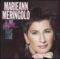 Marieann Meringolo - Imagine...If We Only Have Love