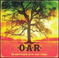 O.A.R. - In Between Now and Then [Bonus DVD]