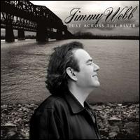 Jimmy Webb - Just Across the River