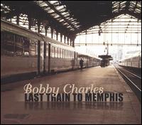 Bobby Charles - Last Train to Memphis [Bogalusa]