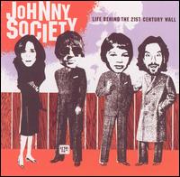 Johnny Society - Life Behind the 21st Century Wall