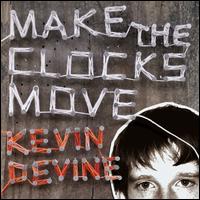 Kevin Devine - Make the Clocks Move [Bonus Tracks]