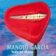 Manolo García - Todo Es Ahora