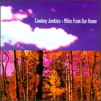 Cowboy Junkies - Miles from Our Home [Clean]