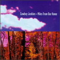 Cowboy Junkies - Miles from Our Home