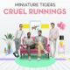 Miniature Tigers - Cruel Runnings