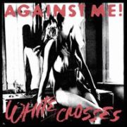Against Me! - White Crosses