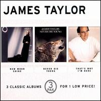 James Taylor - New Moon Shine/Never Die Young/That's Why I'm Here