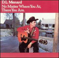 D.L. Menard - No Matter Where You at