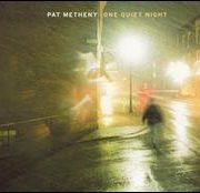 Pat Metheny - One Quiet Night [Japan Bonus Track]