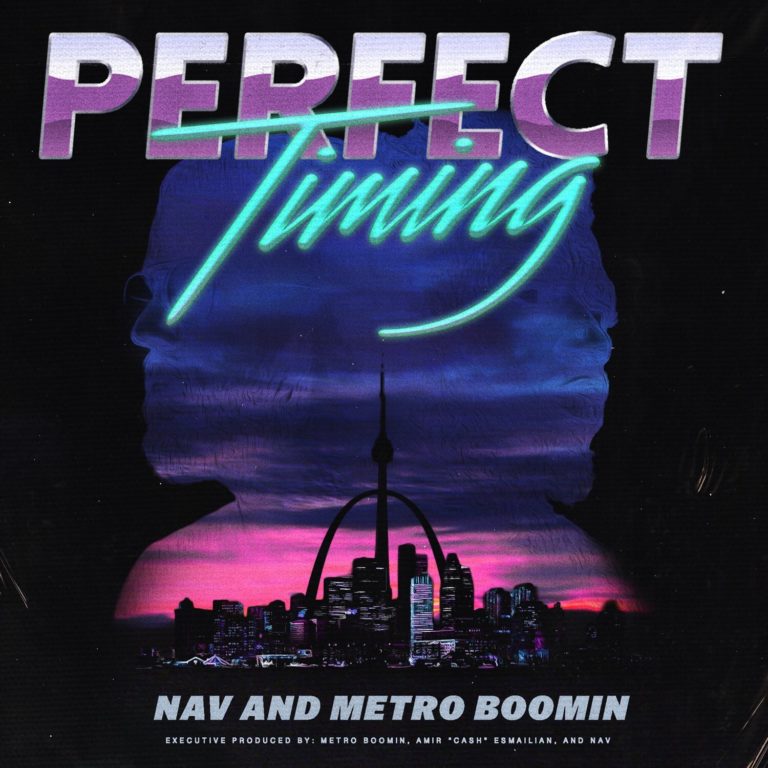 Nav and Metro Boomin - Perfect Timing