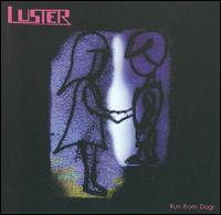 Luster - Run From Dogs