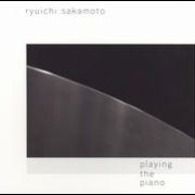 Ryuichi Sakamoto - Ryuichi Sakamoto: Playing the Piano