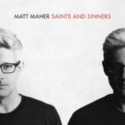 Matt Maher - Saints & Sinners