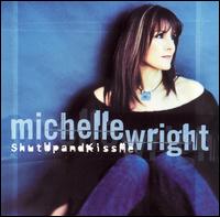 Michelle Wright - Shut Up And Kiss Me
