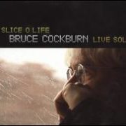 Bruce Cockburn - Slice O Life: Bruce Cockburn Live Solo