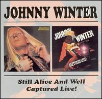 Johnny Winter - Still Alive and Well/Captured Live!