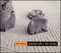 Gabrielle Roth & the Mirrors - Still Chillin'