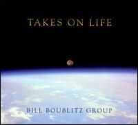 Bill Boublitz - Takes On Life