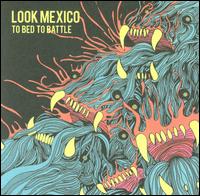 Look Mexico - To Bed To Battle